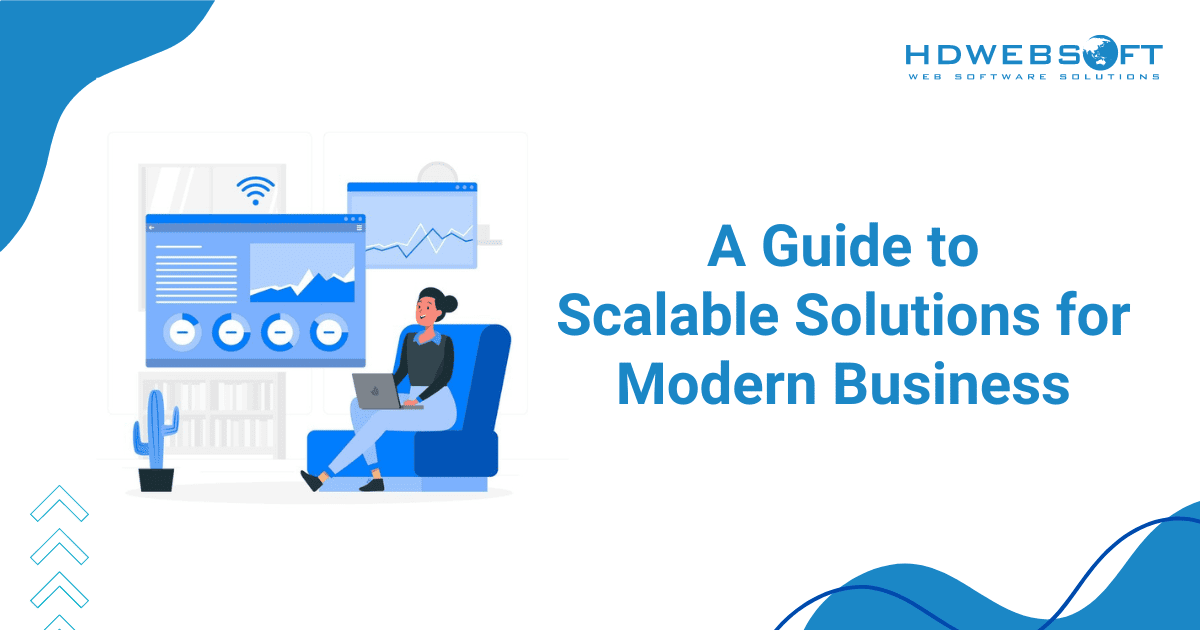A guide to scalable solutions for modern business