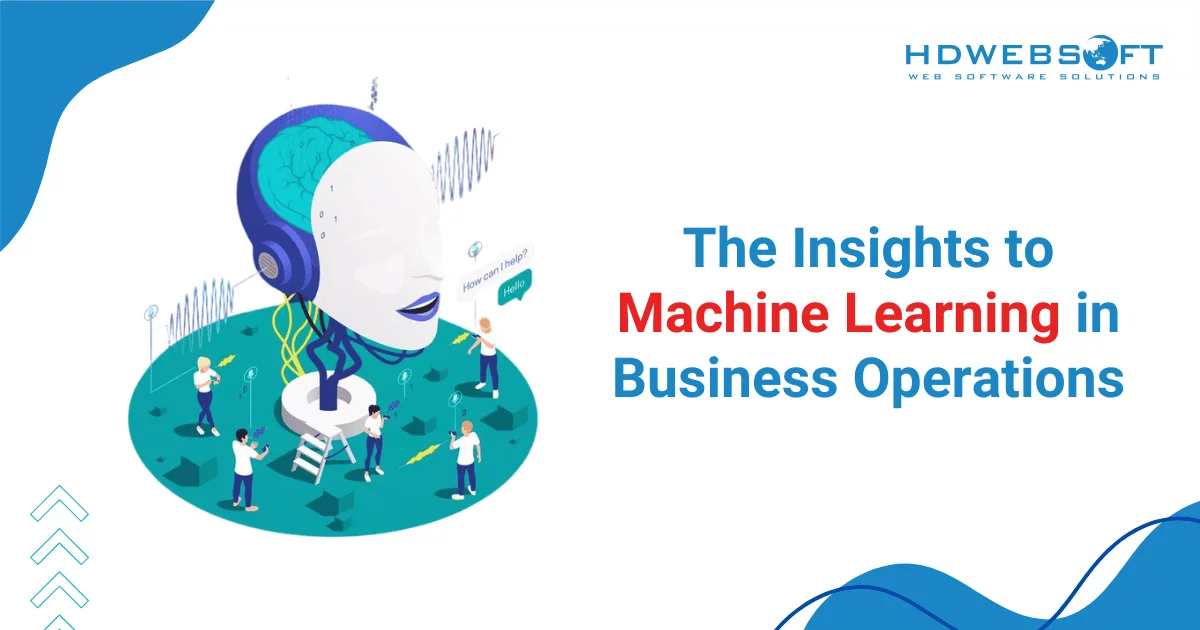 The insights to machine learning in business operations