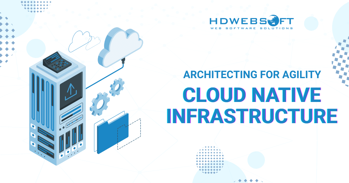 Cloud Native Infrastructure: Architecting for Agility