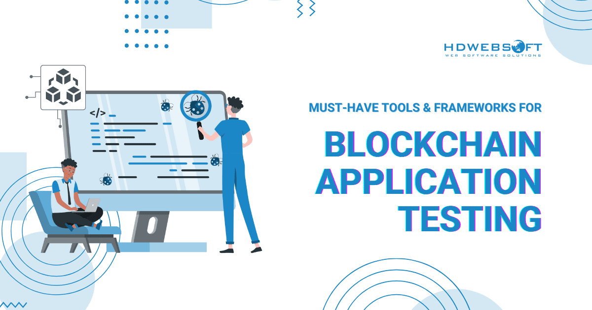 Must-Have Tools and Frameworks for Blockchain Application Testing