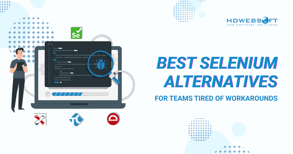 Best Selenium Alternatives for Teams Tired of Workarounds