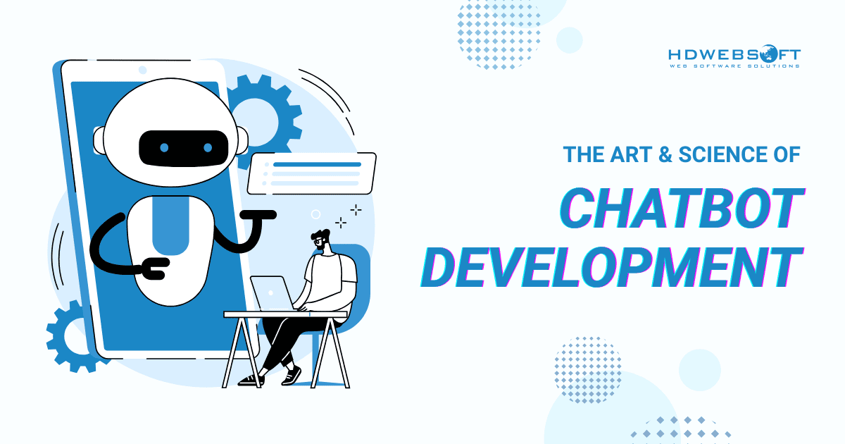The Art & Science of Chatbot Development